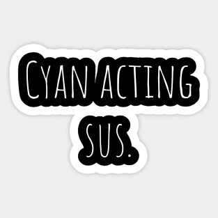 Cyan acting sus. Sticker